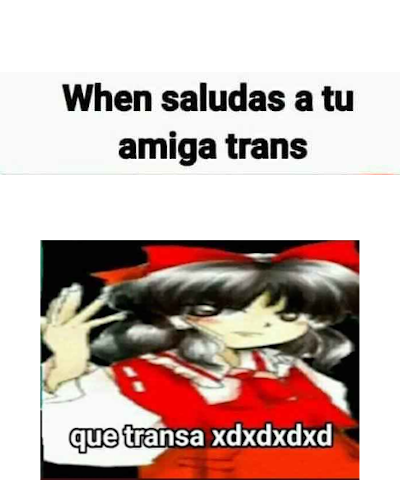 When saludas a tu amiga trans
